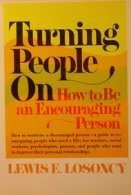 TURNING PEOPLE ON: HOW TO BE AN ENCOURAGING PERSON By Lewis E. Losoncy EXCELLENT