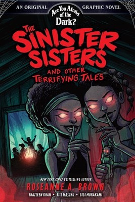 The Sinister Sisters and Other Terrifying Tales (Are You Afraid of the Dark? Gra