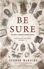 Be Sure (Wayward Children), Mcguire, Seanan, 9781250198921
