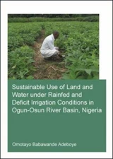 Sustainable Use of Land and Water Under Rainfed and Deficit Irrigation Condit...