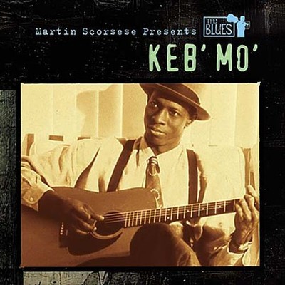KEB' MO' MARTIN SCORSESE PRESENTS THE BLUES: KEB MO NEW CD
