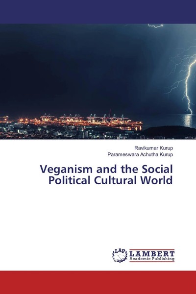 Ravikumar Kurup (U. A.) | Veganism And The Social Political Cultural World-image