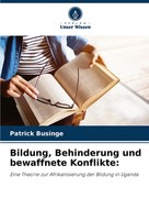Patrick Businge | Bildung, Behinderung Und Bewaffnete Konflikte: | Taschenbuch