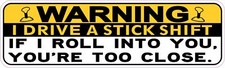 10in x 3in Symbol Youre Too Close I Drive Stick Shift Magnet Car Magnetic Sign
