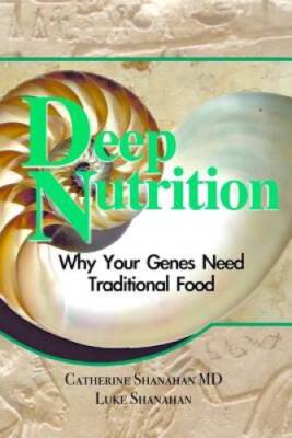 Deep Nutrition: Why Your Genes Need Traditional Food - Paperback - VERY GOOD