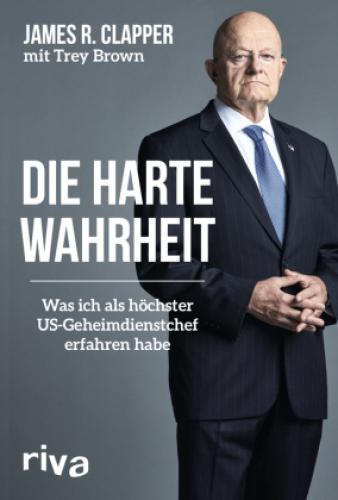 Die Harte Wahrheit Was Ich Als Höchster Us-geheimdienstchef Erfahren