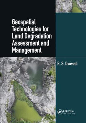 Geospatial Technologies For Land Degradation Assessment And Management