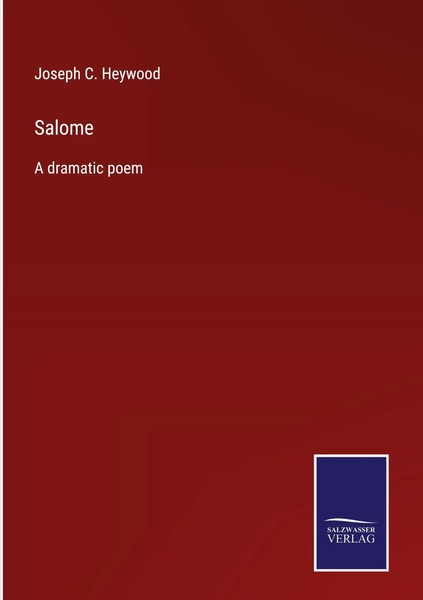 Joseph C. Heywood | Salome | Buch | Englisch (2022) | A Dramatic Poem | Gebunden-image