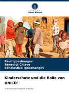 Paul Igbashangev (U. A.) | Kinderschutz Und Die Rolle Von Unicef | Taschenbuch