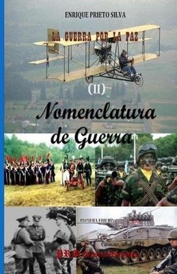 Nomenclatura de Guerra: La Guerra por la Paz by Enrique A. Prieto Silva (Spanish