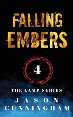 Falling Embers (The Lamp Series, Book 4) by Jason Cunningham (English) Paperback