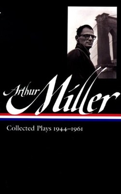 Arthur Miller: Collected Plays Vol. 1 1944-1961 LOA #163 Arthur M
