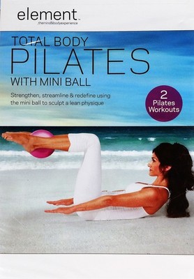 Total Body Pilates: Strengthen, Streamline & Redefine Using the Mini Ball to...