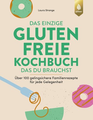 Das einzige glutenfreie Kochbuch, das du brauchst | Laura Strange | deutsch