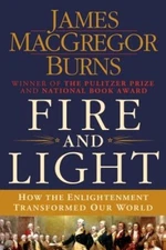 Fire and Light: How the Enlightenment Transformed Our World [Paperback]