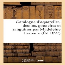 Catalogue d'aquarelles dessins gouaches et sanguines par Madelein