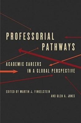 Professorial Pathways: Academic Careers in a Global Perspective by Martin J. Fin
