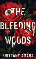 Image of The Bleeding Woods by Brittany Amara (Paperback Book)