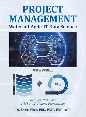 Project Management Waterfall-Agile-It-Data Science | Festus Elleh Pmp Pmi-Acp