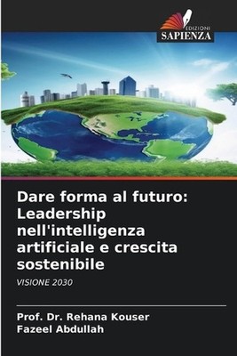 Dare forma al futuro: Leadership nell'intelligenza artificiale e crescita sosten