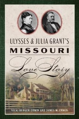 Vicki Berger Erwin James Ulysses & Julia Grant's Missouri Lo (Gebundene Ausgabe)