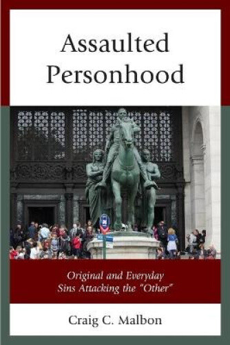 Thumbnail - Assaulted Personhood: Original And Everyday Sins Attacking The “other”