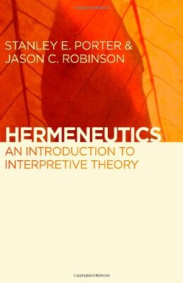 Hermeneutics: An Introduction to Interpretive Theory by Porter, Robinson New-,