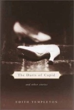 The Darts of Cupid and Other Stories, Templeton, Edith