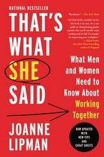 That's What She Said: What Men and Women Need To Know About Working Together   A