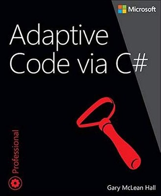 ADAPTIVE CODE VIA C#: AGILE CODING WITH DESIGN PATTERNS By Gary Mclean BRAND NEW