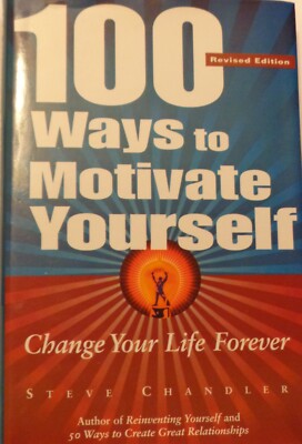 100 Ways to Motivate Yourself: Change Your Life Forever Chandler New Year Goals