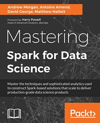 Mastering Spark for Data Science -  NEW Antoine Amend,  2017