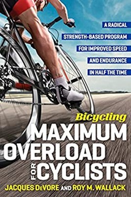 Bicycling Maximum Overload for Cyclists : A Radical Strength-Base