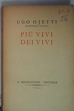 Ugo ojetti PIÙ VIVI DEI VIVI mondadori  1943