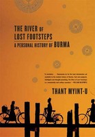 The River Of Lost Footsteps: A Personal History Of Burma Thant Myint-U