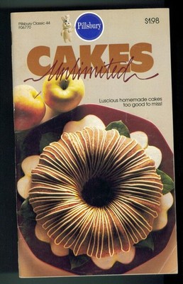 Pillsbury Classics 44. Cakes Unlimited. Luscious Homemade Cakes Too Good to ...