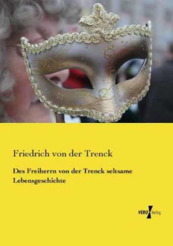 Des Freiherrn Von Der Trenck Seltsame Lebensgeschichte 2588