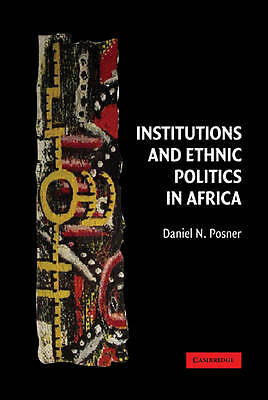 Institutions and Ethnic Politics in Africa Posner Hardback 9780521833981