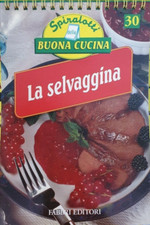 libro manuale ricette la selvaggina		Fabbri	spiralotti della buona cucina	1994	i