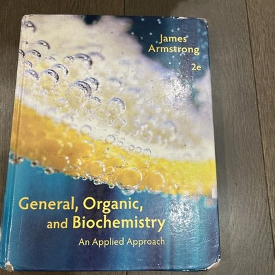 General, Organic, and Biochemistry : An Applied Approach by James Armstrong 