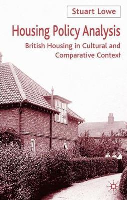 Housing Policy Analysis: British Housing in Culture and Comparative Context, Low