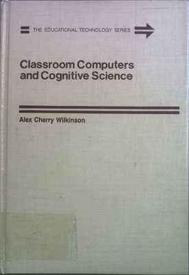 Classroom Computers and Cognitive Science. The Educational Technology Series Wil