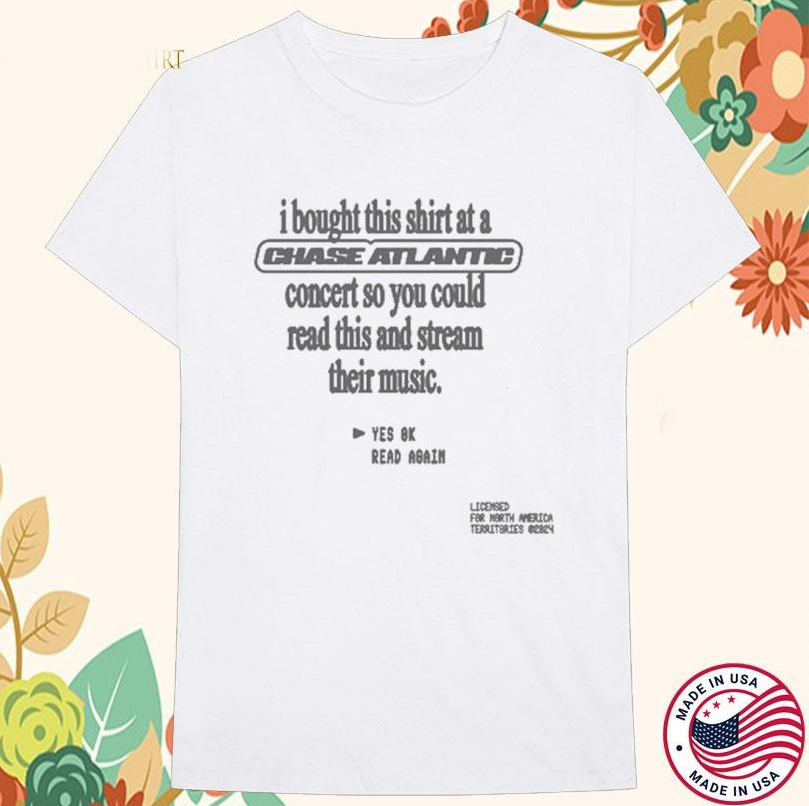 I Bought This Shirt At A Chase Atlantic Concert T-shirt, gift for fans