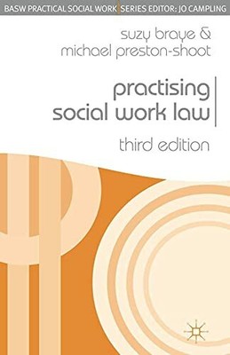 Practising Social Work Law (Practical Social Work Seri by Braye, Suzy 0230543189