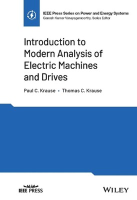 Introduction to Modern Analysis of Electric Machines and Drives by Thomas C. Kra