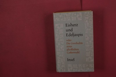 410790 EISHERZ UND EDELJASPIS Insel-Verlag oder Die Geschichte einer glücklichen