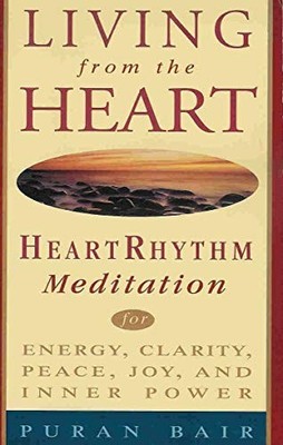 Living From the Heart: Heart Rhythm Medit..., PuranBair