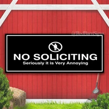 No Soliciting Seriously it is Very Annoying Indoor Outdoor Banner Sign