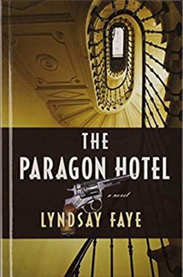 The Paragon Hotel : A Novel Library Binding Lyndsay Faye