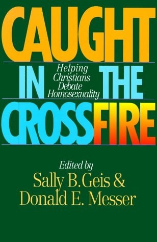 Caught in the Crossfire: Helping Christians Debate Homosexuality by Messer, Dona